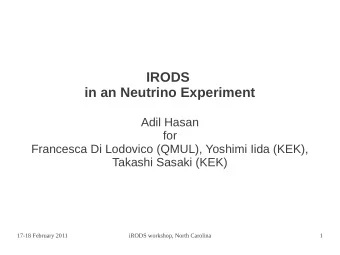 IRODS  in an Neutrino Experiment  Adil Hasan  for  Francesca Di Lodovico (QMUL), Yoshimi Iida