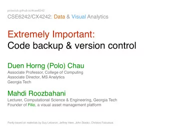 Extremely Important:   Code backup &amp; version control Duen Horng (Polo) Chau  Associate