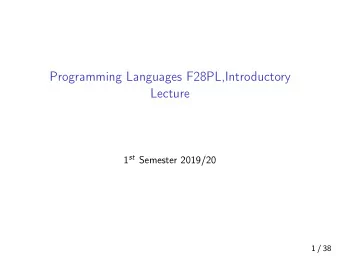 Programming Languages F28PL,Introductory  Lecture 1 st Semester 2019/20  1 / 38  Programming