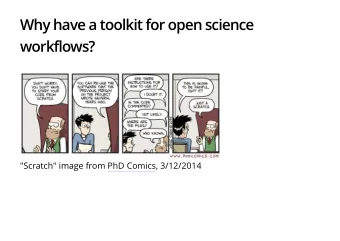 Why have a toolkit for open science  workflows?  &quot;Scratch&quot; image from PhD Comics,
