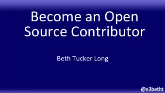 Become  an  Open    Source  Contributor    Beth  Tucker  Long    Who  am