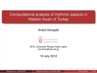 Computational analysis of rhythmic aspects in  Makam music of Turkey  Andr Holzapfel  MTG,