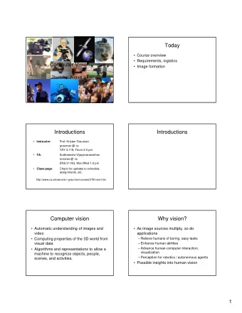 Today   Course overview   Requirements, logistics  Computer Vision   Image formation