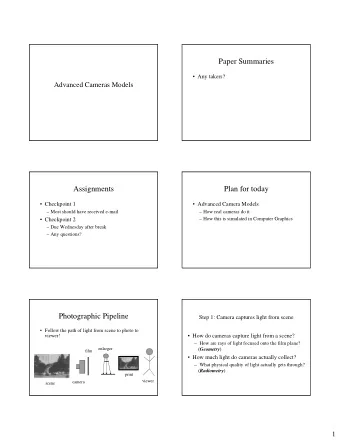 Paper Summaries   Any takers?  Advanced Cameras Models  Assignments  Plan for today