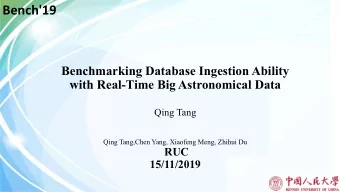 Bench'19  Benchmarking Database Ingestion Ability  with Real-Time Big Astronomical Data  Qing Tang
