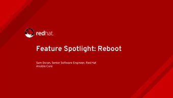 Feature Spotlight: Reboot  Sam Doran, Senior Software Engineer, Red Hat  Ansible Core  Agenda