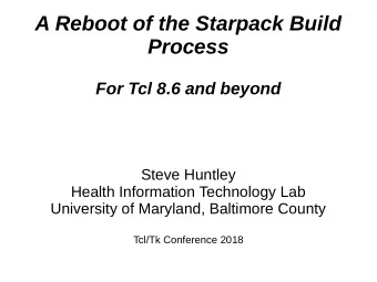 A Reboot of the Starpack Build  Process  For Tcl 8.6 and beyond  Steve Huntley  Health Information
