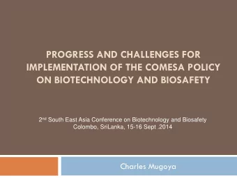 ON BIOTECHNOLOGY AND BIOSAFETY 2 nd South East Asia Conference on Biotechnology and Biosafety