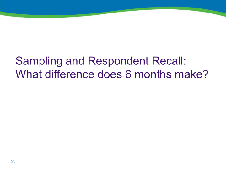 sampling and respondent recall what difference does 6