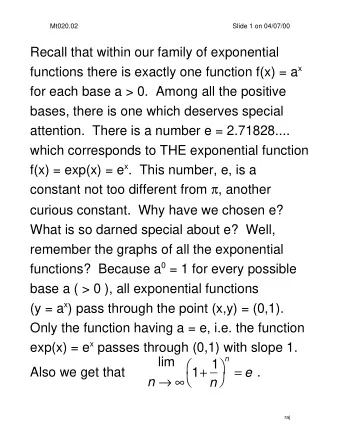 Recall that within our family of exponential functions there is exactly one function f(x) = a x