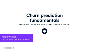 Ch u rn prediction f u ndamentals  MAC H IN E  L E AR N IN G  FOR  MAR K E TIN G  IN  P YTH ON