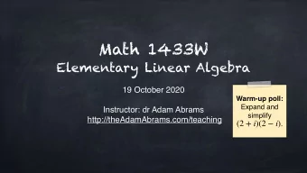 Math 1433W  Elementary Linear Algebra  19 October 2020  Warm-up poll:  Expand and  Instructor: dr