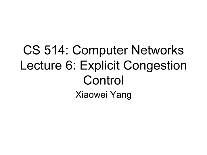 cs 514 computer networks lecture 6 explicit congestion