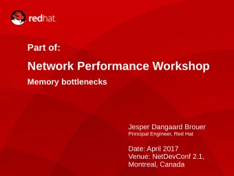 Network Performance Workshop  Memory bottlenecks  Jesper Dangaard Brouer  Principal Engineer, Red
