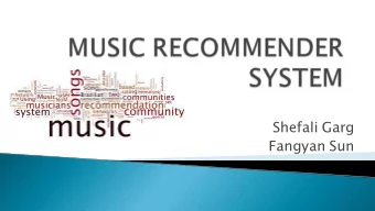 Shefali Garg  Fangyan Sun  Music dataset is too big while life is short!!!! You need someone to