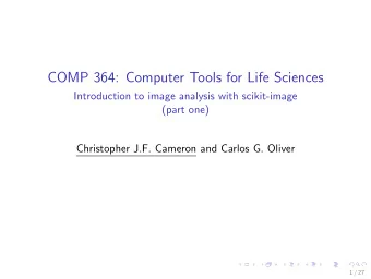 COMP 364: Computer Tools for Life Sciences  Introduction to image analysis with scikit-image  (part