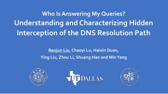 Understanding and Characterizing Hidden  Interception of the DNS Resolution Path  Baojun Liu,