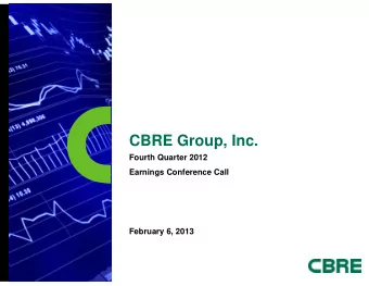 CBRE Group, Inc.  Fourth Quarter 2012  Earnings Conference Call  February 6, 2013  Forward-Looking