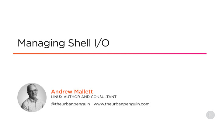 managing shell i o
