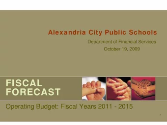 FISCAL  FORECAST  Operating Budget: Fiscal Years 2011 - 2015  1  AGENDA   The context