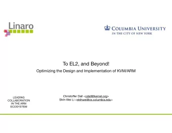 To EL2, and Beyond!  Optimizing the Design and Implementation of KVM/ARM Christo ff er Dall