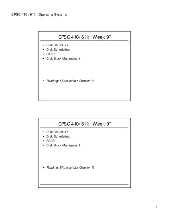 CPSC 410/ 611: Week 9   Disk St ruct ure   Disk Scheduling   RAI D   Disk Block