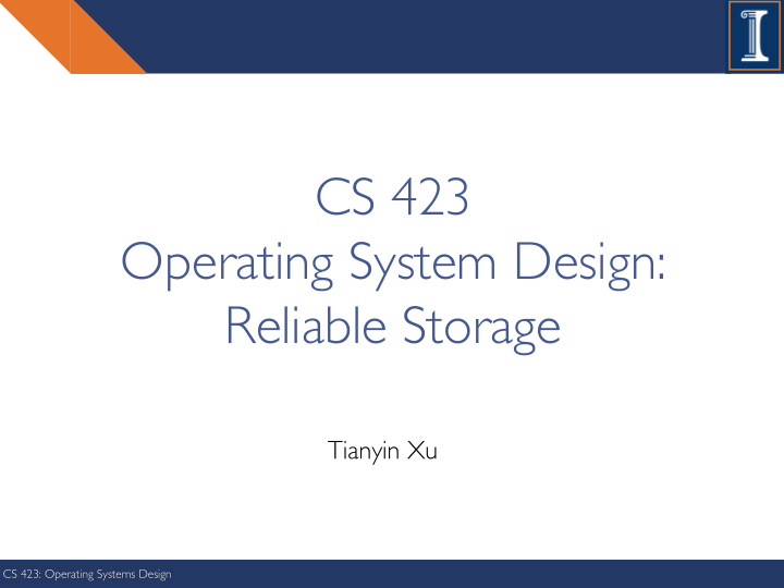 cs 423 operating system design reliable storage