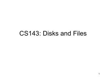 CS143: Disks and Files  1  System Architecture  CPU  System Bus Disk Controller ...  Word  (1B