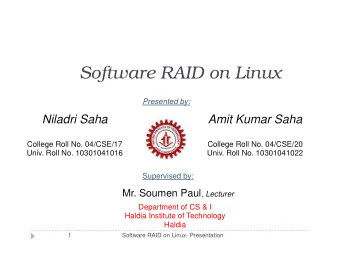 Software RAID on Linux  Software RAID on Linux  Presented by:  Niladri Saha  Niladri Saha  Amit