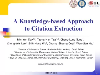 A Knowledge-based Approach  to Citation Extraction Min-Yuh Day 1,2 , Tzong-Han Tsai 1,3 ,