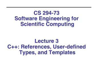 CS 294-73   Software Engineering for Scientific Computing  Lecture 3