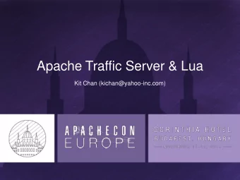 Apache Traffic Server &amp; Lua  Kit Chan (kichan@yahoo-inc.com)  Agenda  Intro  Rationale