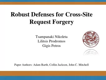 Robust Defenses for Cross-Site  Request Forgery  Tsampanaki Nikoleta  Lilitsis Prodromos  Gigis