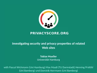 PRIVACYSCORE.ORG  Investiatni security and privacy propertes of reaated  Web sites  Tobias Mueaaer