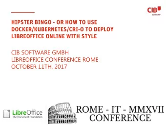 HIPSTER BINGO - OR HOW TO USE  DOCKER/KUBERNETES/CRI-O TO DEPLOY  LIBREOFFICE ONLINE WITH STYLE