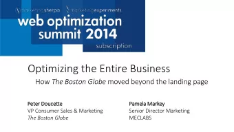 Optimizing the Entire Business How The Boston Globe moved beyond the landing page  Peter Do