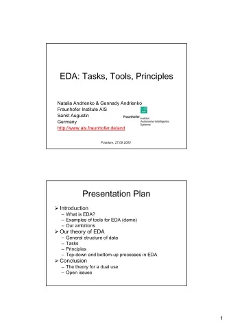EDA: Tasks, Tools, Principles  Natalia Andrienko &amp; Gennady Andrienko  Fraunhofer Institute AIS
