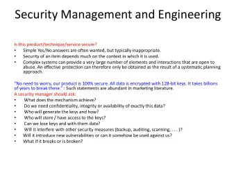 Security Management and Engineering  Is this product/technique/service secure?    Simple Yes/No