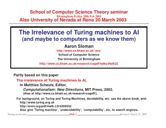 The Irrelevance of Turing machines to AI  (and maybe to computers as we know them)  Aaron Sloman