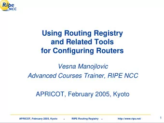 Using Routing Registry  and Related Tools  for Configuring Routers  Vesna Manojlovic  Advanced