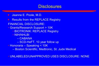 Disclosures  Jeanne E. Poole, M.D.  Results from the REPLACE Registry  FINANCIAL DISCLOSURE: