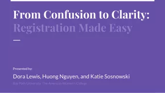 From Confusion to Clarity:  Registration Made Easy  Presented by:  Dora Lewis, Huong Nguyen, and
