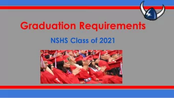 Graduation Requirements  NSHS Class of 2021 Welcome  Please silence your phones    If you need