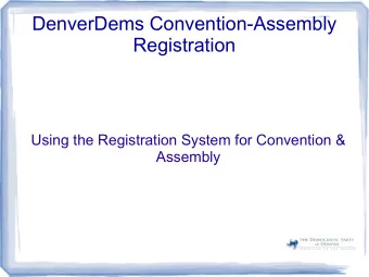 DenverDems Convention-Assembly  Registration  Using the Registration System for Convention &amp;