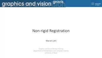 Non-rigid Registration  Marcel Lthi  Graphics and Vision Research Group  Department of