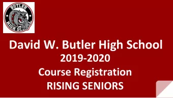 David W. Butler High School  2019-2020  Course Registration  RISING SENIORS  Course Selection