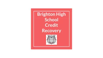 Brighton High  School  Credit  Recovery  What is Credit Recovery?  Recovering the credit if you