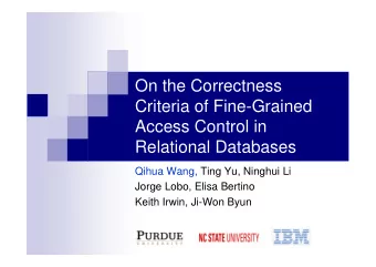 On the Correctness  Criteria of Fine-Grained  Access Control in  Relational Databases  Qihua Wang,
