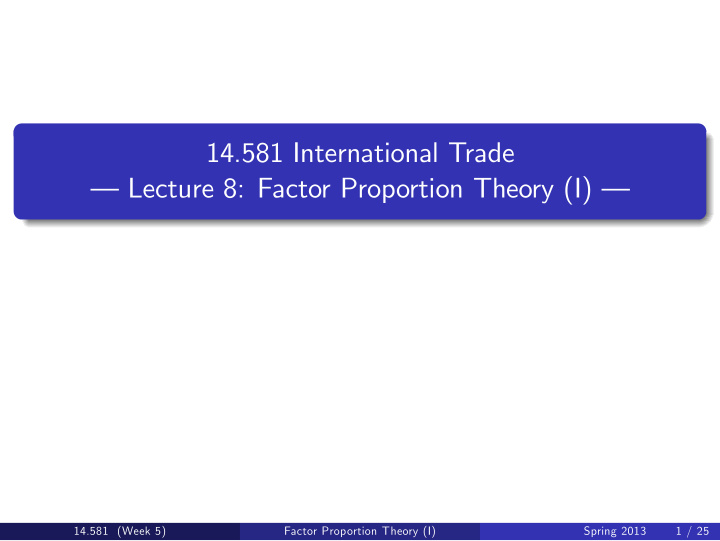 14 581 international trade lecture 8 factor proportion