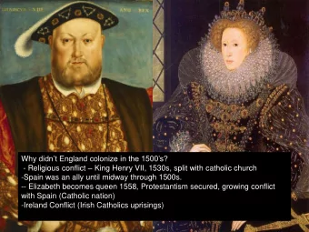 Why didnt England colonize in the 1500s? - Religious conflict  King Henry VII, 1530s,